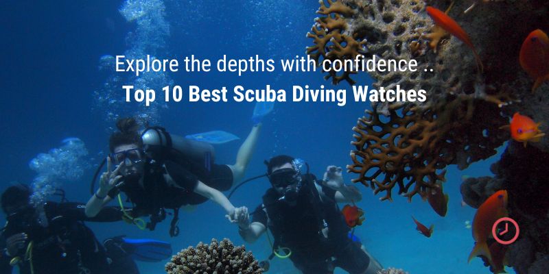 Top 10 Best Scuba Diving Watches
