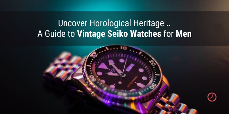 Vintage Seiko Watches for Men