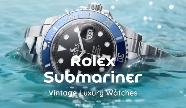 Rolex Submariner Vintage Luxury Watches